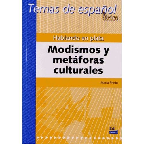 Hablando En Plata - Modismos Y Metaforas Culturales
