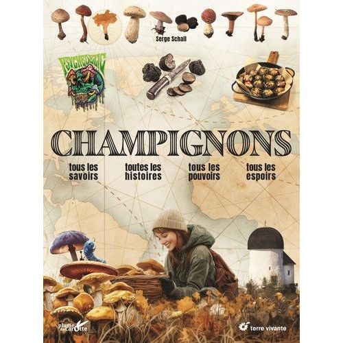 Champignons - Tous Les Savoirs, Toutes Les Histoires, Tous Les Pouvoirs, Tous Les Espoirs?