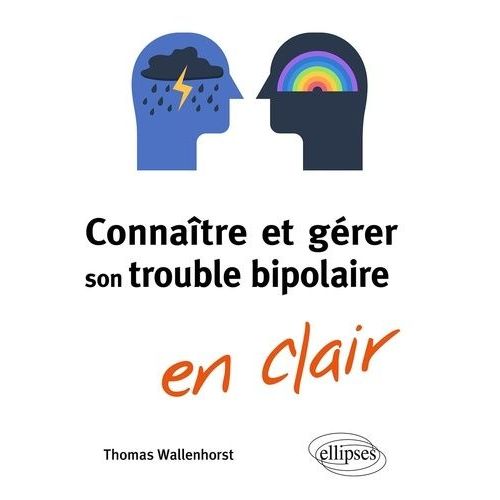 Connaître Et Gérer Son Trouble Bipolaire En Clair