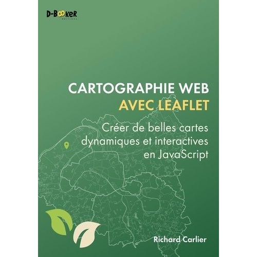 Cartographie Web Avec Leaflet - Créer De Belles Cartes Dynamiques Et Interactives En Javascript