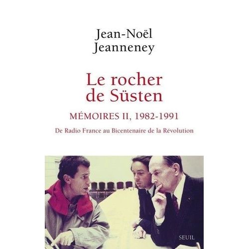 Le Rocher De Süsten Mémoires Ii, 1982-1991 - De Radio France Au Bicentenaire De La Révolution