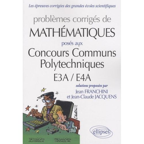 Problèmes De Mathématiques Posés Aux Concours Communs Polytechniques E3a / E4a