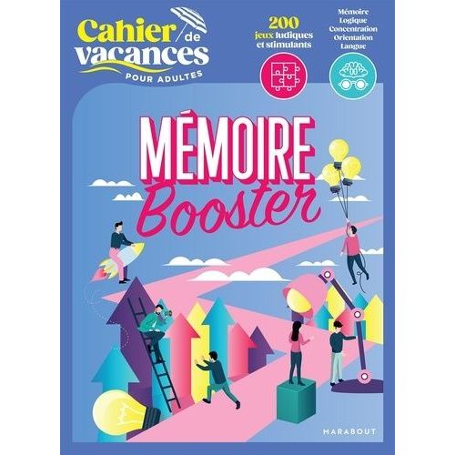 Le Cahier De Vacances Pour Adultes : Mémoire Booster - 200 Jeux Ludiques Et Stimulants