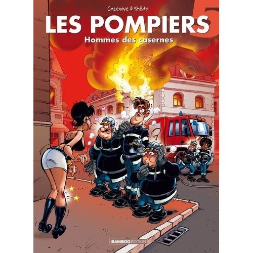 Les Pompiers - Tome 5 - Hommes Des Casernes
