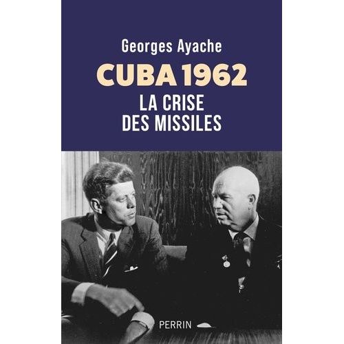 Cuba 1962 - La Crise Des Missiles