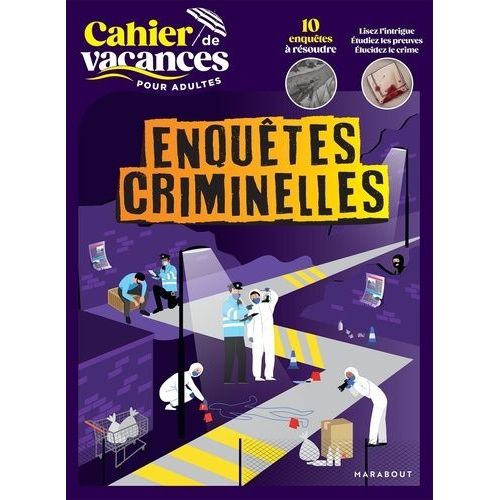 Le Cahier De Vacances Pour Adultes : Enquêtes Criminelles - 10 Enquêtes À Résourdre