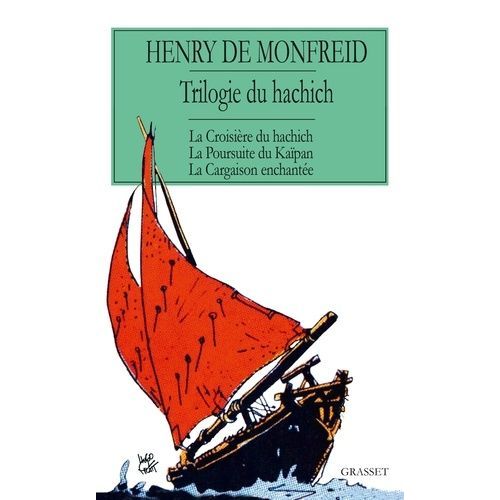 La Trilogie Du Hachich - La Croisière Du Hachich - La Poursuite Du Kaïpan - La Cargaison Enchantée