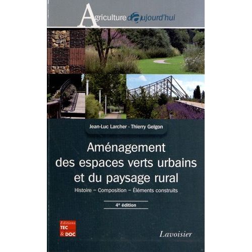 Aménagement Des Espaces Verts Urbains Et Du Paysage Rural - Histoire, Composition, Eléments Construits