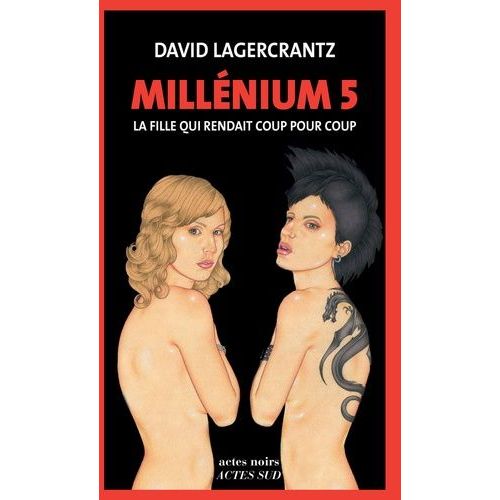 Millénium - Tome 5 - La Fille Qui Rendait Coup Pour Coup