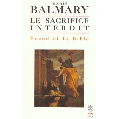 Le Sacrifice Interdit - Freud Et La Bible
