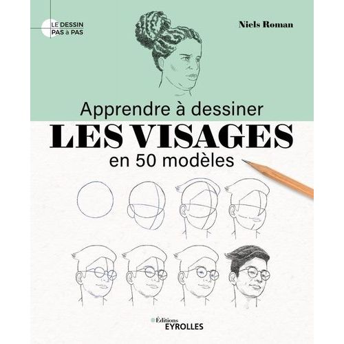 Apprendre À Dessiner Les Visages En 50 Modèles