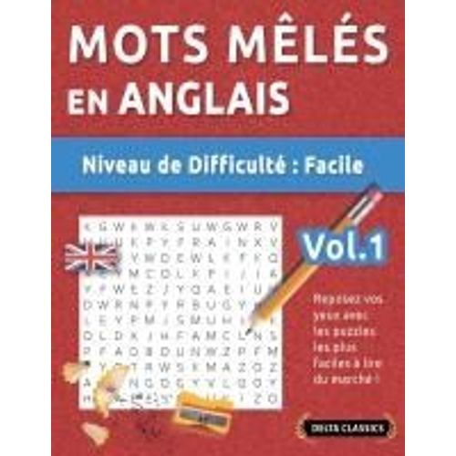 Mots Mêlés En Anglais - Niveau De Difficulté: Facile - Vol.1 - Reposez Vos Yeux Avec Les Puzzles Les Plus Faciles À Lire Du Marché ! - Delta Classics (French Edition)