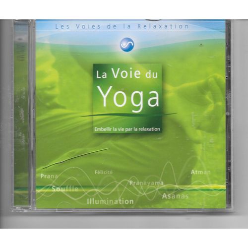 La Voie Du Yoga - Embellir La Vie Par La Relaxation