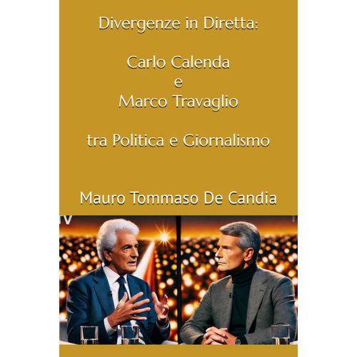 Divergenze In Diretta: Carlo Calenda E Marco Travaglio Tra Politica E Giornalismo