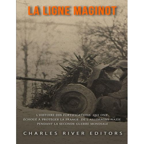 La Ligne Maginot: L'histoire Des Fortifications Qui Ont Échoué À Protéger La France De L'allemagne Nazie Pendant La Seconde Guerre Mondiale
