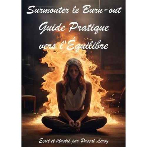 Surmonter Le Burn-Out Guide Pratique Vers L'équilibre