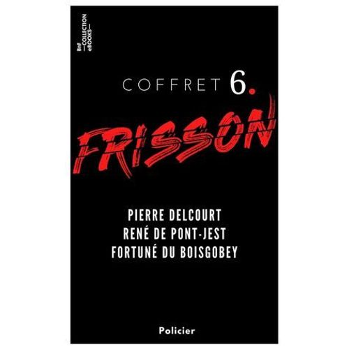 Coffret Frisson N°6 - Pierre Delcourt, René De Pont-Jest, Fortuné Du Boisgobey