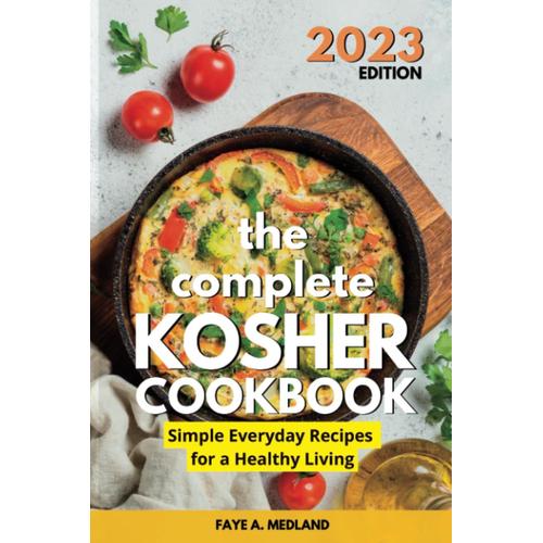 The Complete Kosher Cookbook: Simple Everyday Recipes For A Healthy Living