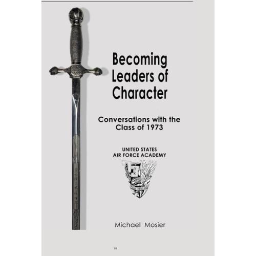 Becoming Leaders Of Character: Conversations With The U.S. Air Force Academy Class Of 1973