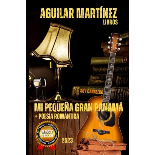 Mi Pequeña Gran Panamá: Aguilar Martínez Libros