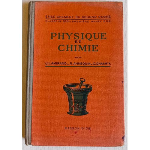 Cours Élémentaire De Physique Et Chimie - Enseignement Du Second Degré - Classe De 5e B = Première Année E.P.S. (Ecoles Primaires Supérieures) - Lamirand, R. Annequin Et C. Chamfy Masson & Cie, 1939
