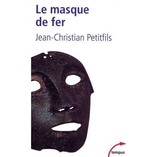 Le Masque De Fer - Entre Histoire Et Légende