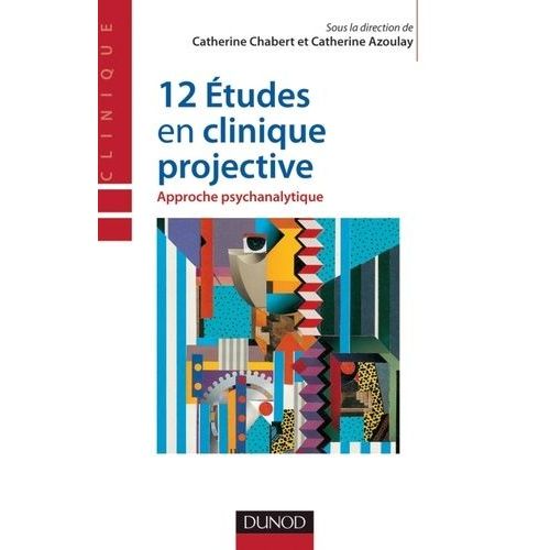 12 Études En Clinique Projective - Approche Psychanalytique