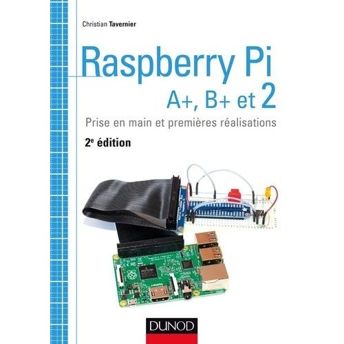 Raspberry Pi A+, B+ Et 2 - Prise En Main Et Premières Réalisations