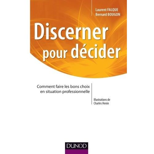 Discerner Pour Décider - Comment Faire Les Bons Choix En Situation Professionnelle