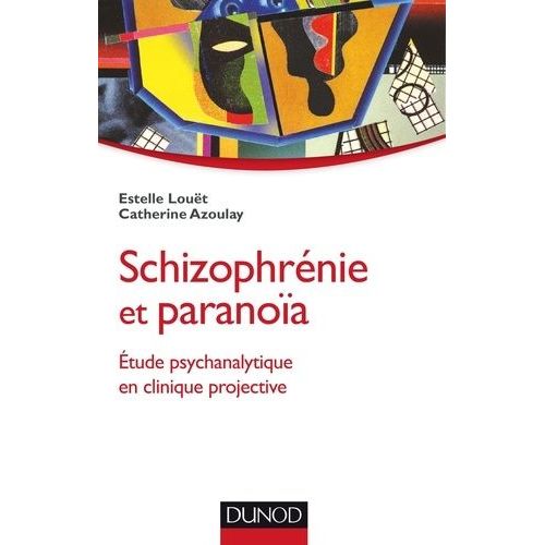 Schizophrénie Et Paranoïa - Etude Psychanalytique En Clinique Projective
