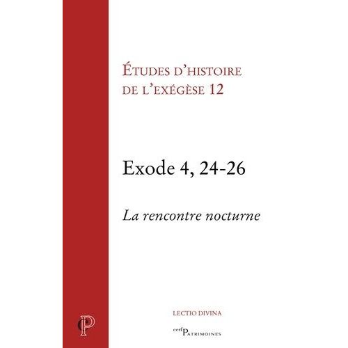 Etudes D'histoire De L'exégèse 12 - Exode 4, 24-26, La Rencontre Nocture