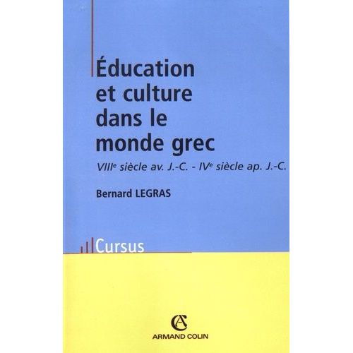 Education Et Culture Dans Le Monde Grec - Viiie Siècle Avant J-C - Ive Siècle Après J-C