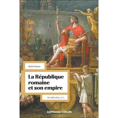 La République Romaine Et Son Empire - De 509 À 31 Av - J.-C