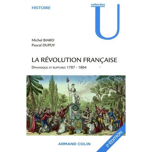 La Révolution Française - Dynamique Et Ruptures (1787-1804)