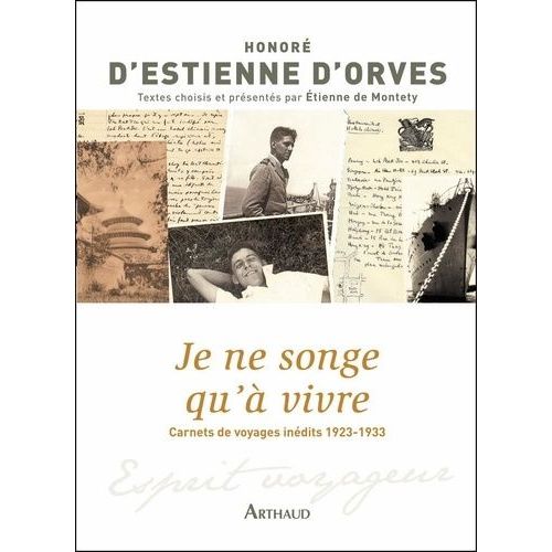 Je Ne Songe Qu'à Vivre - Carnets De Voyage 1923-1933