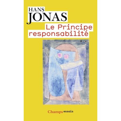 Le Principe De Responsabilité - Une Éthique Pour La Civilisation Technologique