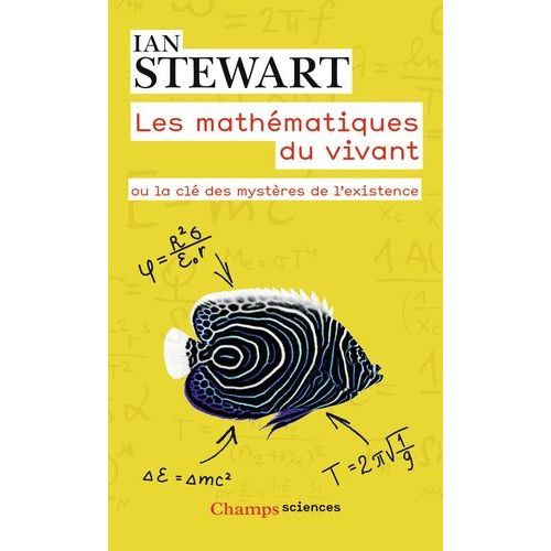 Les Mathématiques Du Vivant - Ou La Clé Des Mystères De L'existence