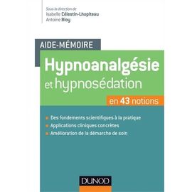 Hypnoanalgésie Et Hypnosédation - En 43 Notions