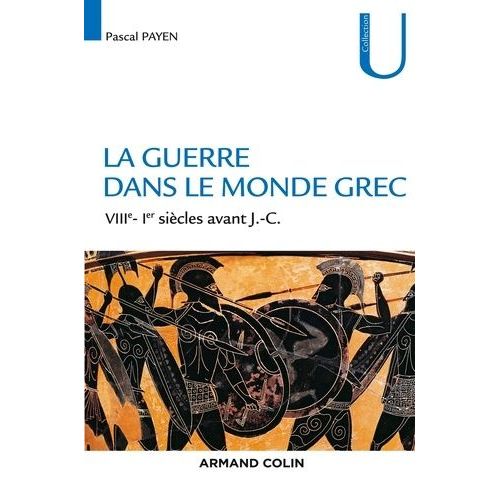 La Guerre Dans Le Monde Grec - Viiie-Ier Siècles Av - J.-C
