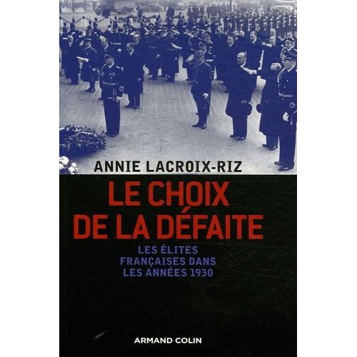 Le Choix De La Défaite - Les Élites Françaises Dans Les Années 1930