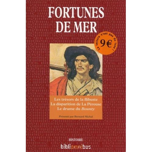 Fortunes De Mer - Les Trésors De La Flibuste - La Disparition De La Pérouse - Le Drame Du Bounty