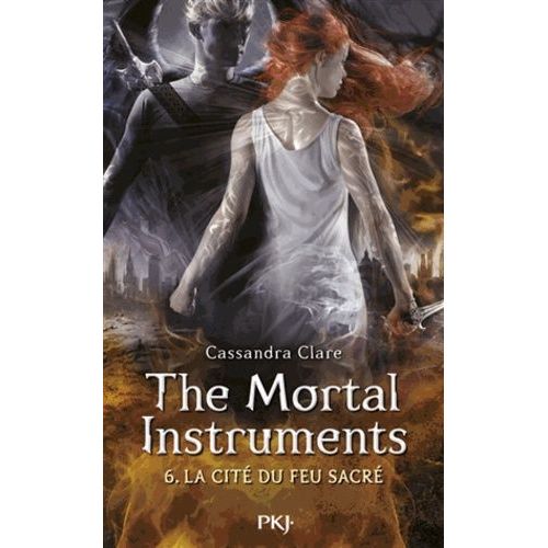 The Mortal Instruments - La Cité Des Ténébres - Tome 6 - La Cité Du Feu Sacré