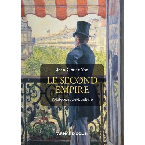 Le Second Empire - Politique, Société, Culture
