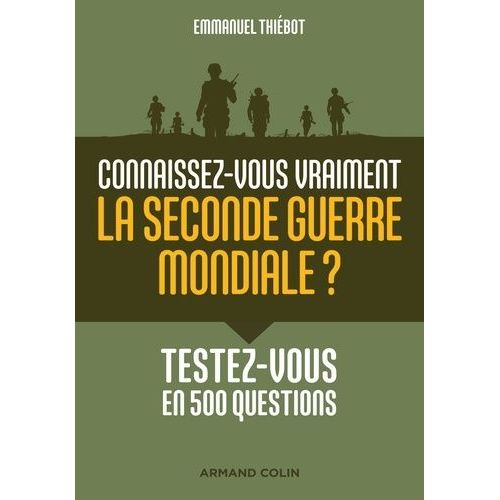 Connaissez-Vous Vraiment La Seconde Guerre Mondiale ? - Testez-Vous En 500 Questions