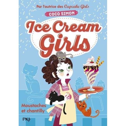 Ice Cream Girls - Tome 3 - Moustaches Et Chantilly