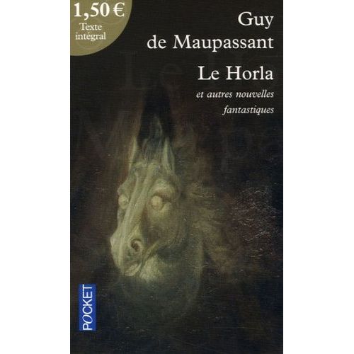 Le Horla Et Autres Récits Fantastiques