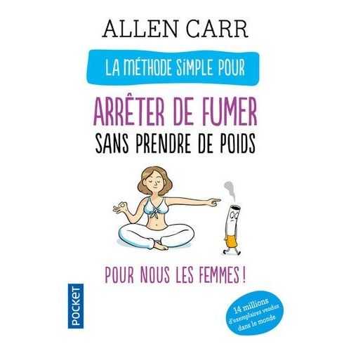 La Méthode Simple Pour Les Femmes Qui Veulent Arrêter De Fumer - Arrêter De Fumer Sans Prendre Du Poids, C'est Possible !