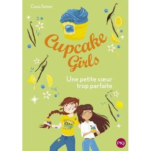 Cupcake Girls - Tome 21 - Une Petite Soeur Trop Parfaite