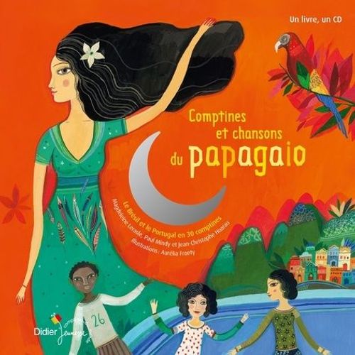 Comptines Et Chansons Du Papagaio - Le Brésil Et Le Portugal En 30 Comptines (1 Cd Audio)