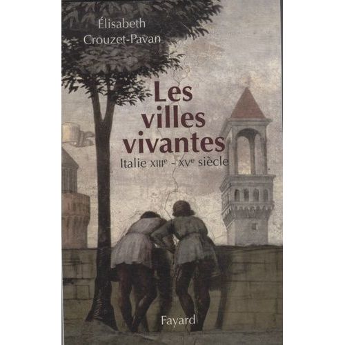 Les Villes Vivantes - Italie Xiiie-Xve Siècle